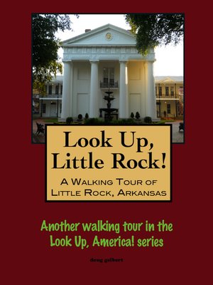 cover image of Look Up, Little Rock! a Walking Tour of Little Rock, Arkansas
